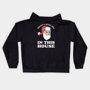 There's some ho's in this house Funny Santa Christmas Gift Kids Hoodie